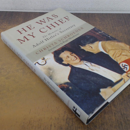 He Was My Chief: The Memoirs of Adolf Hitler's Secretary