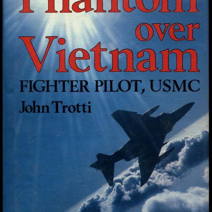 Phantom over Vietnam: Fighter Pilot, Usmc