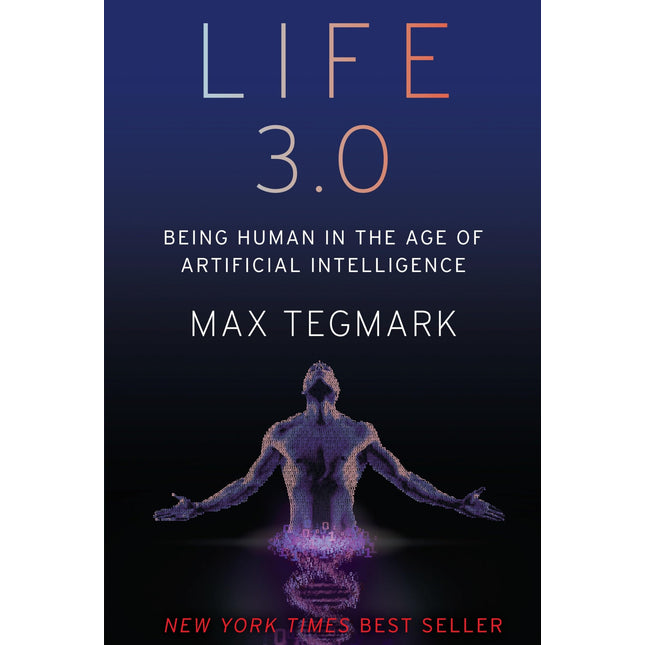 Life 3.0: Being Human in the Age of Artificial Intelligence