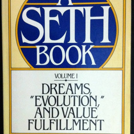 Dreams, Evolution, and Value Fulfillment, Vol. 1: A Seth Book
