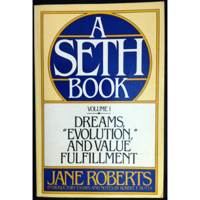 Dreams, Evolution, and Value Fulfillment, Vol. 1: A Seth Book