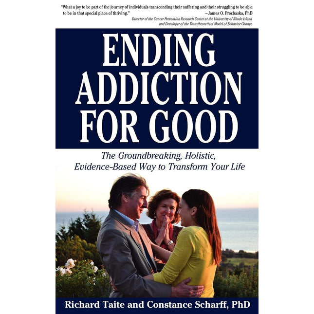 Ending Addiction for Good: The Groundbreaking, Holistic, Evidence-Based Way to Transform Your Life