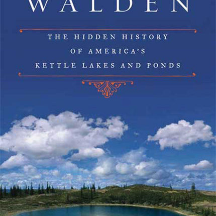Beyond Walden: The Hidden History of America's Kettle Lakes and Ponds