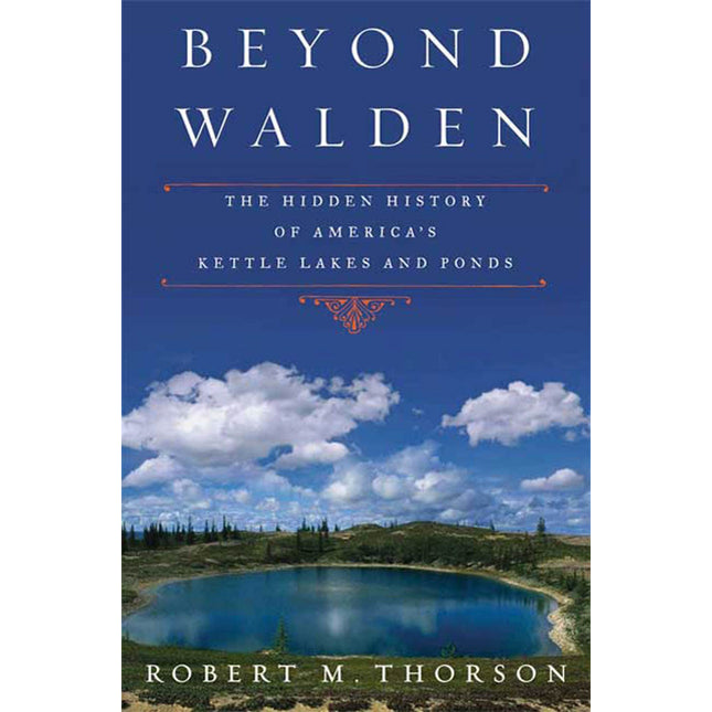 Beyond Walden: The Hidden History of America's Kettle Lakes and Ponds