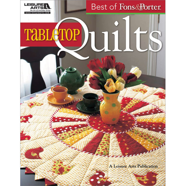 The Best of Fons & Porter: Tabletop Quilts-From Patchwork and Appliqué to Wool Felt Folk Art, 34 Projects for all Seasons