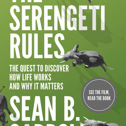 The Serengeti Rules: The Quest to Discover How Life Works and Why It Matters - With a new Q&A with the author