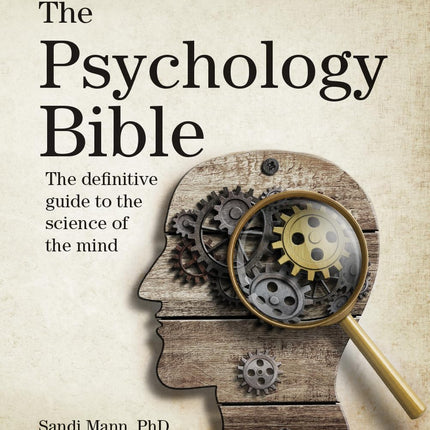 The Psychology Bible: The Definitive Guide to the Science of the Mind (Subject Bible)
