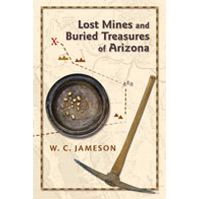 Lost Mines and Buried Treasures of Arizona