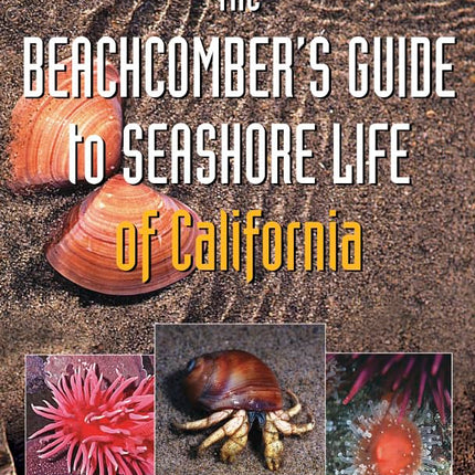 The Beachcomber's Guide to Seashore Life of California