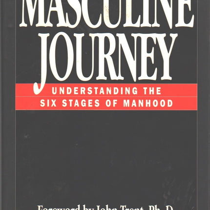 The Masculine Journey: Understanding the Six Stages of Manhood
