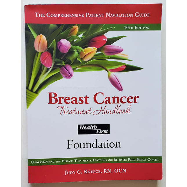 Breast Cancer Treatment Handbook, 10th Edition (2022): Understanding the Disease, Treatments, Emotions and Recovery from Breast Cancer