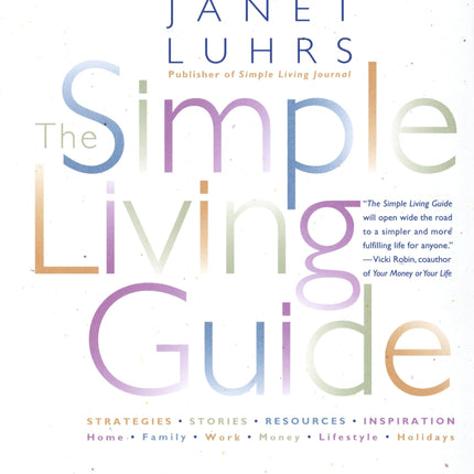 The Simple Living Guide: A Sourcebook for Less Stressful, More Joyful Living
