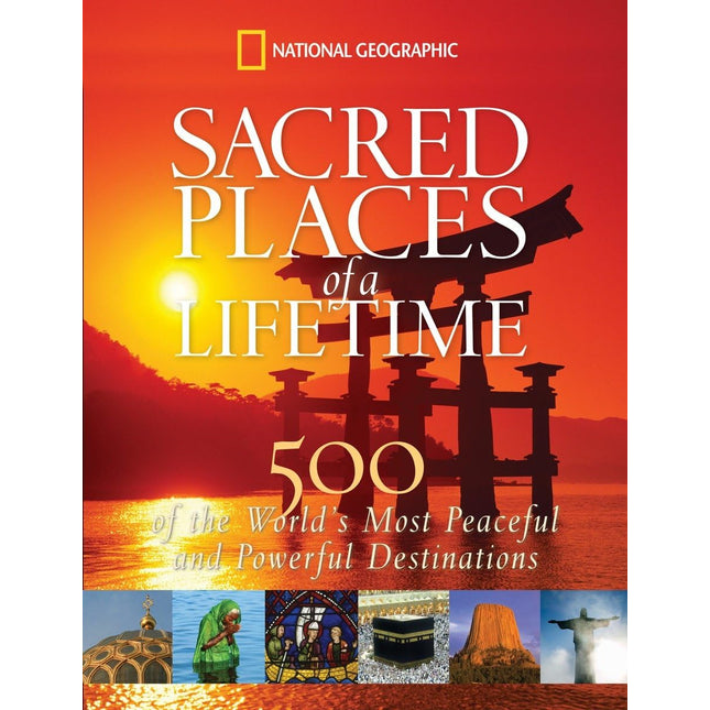 Sacred Places of a Lifetime: 500 of the World's Most Peaceful and Powerful Destinations