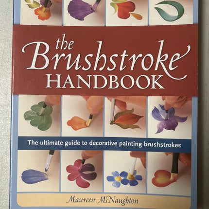 The Brushstroke Handbook: The utlimate guide to decorative painting brushstrokes