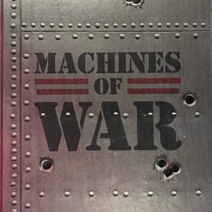 Machines of War: The Definitive Visual History of Military Hardware