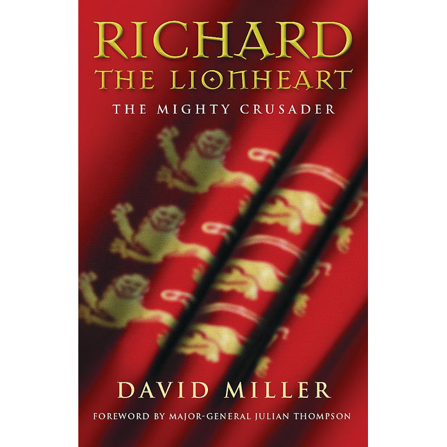 Richard the Lionheart: The Mighty Crusader