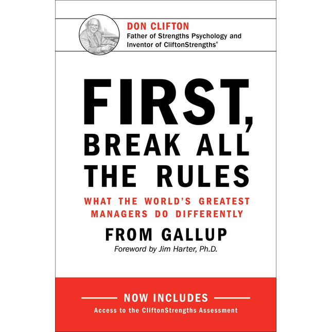 First, Break All the Rules: What the World's Greatest Managers Do Differently