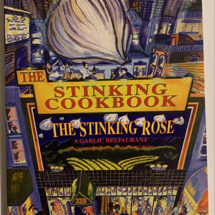 The Stinking Cookbook: From the Stinking Rose, a Garlic Restaurant
