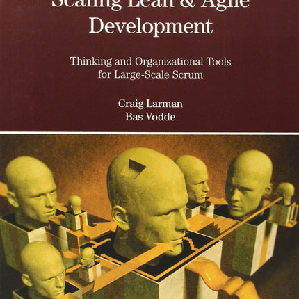 Scaling Lean & Agile Development: Thinking and Organizational Tools for Large-Scale Scrum (Agile Software Development Series)