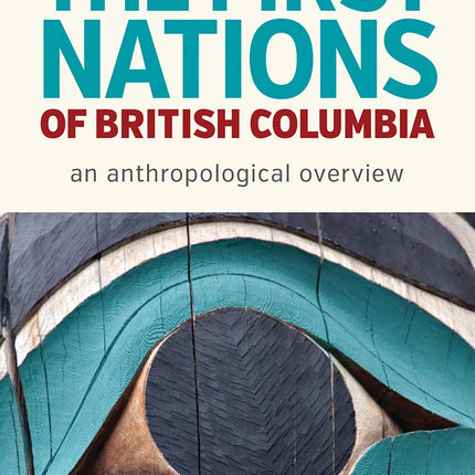 The First Nations of British Columbia, Third Edition: An Anthropological Overview