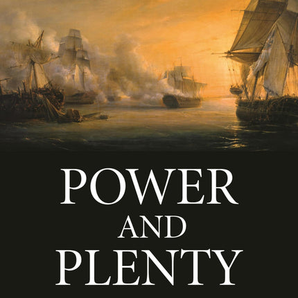 Power and Plenty: Trade, War, and the World Economy in the Second Millennium (The Princeton Economic History of the Western World)