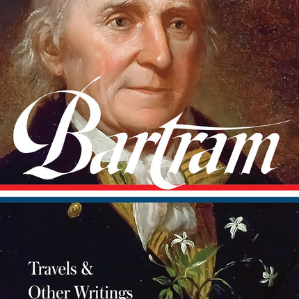 William Bartram: Travels and Other Writings