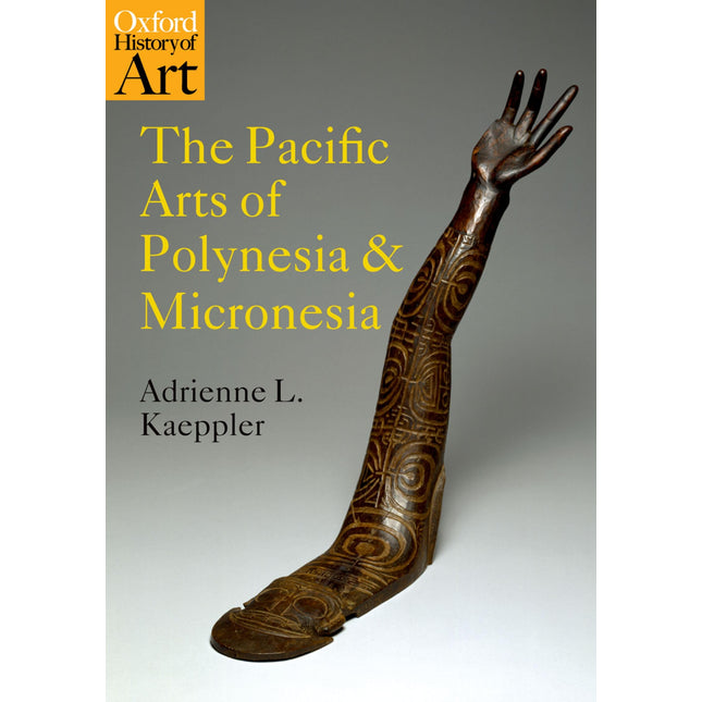 The Pacific Arts of Polynesia and Micronesia (Oxford History of Art)