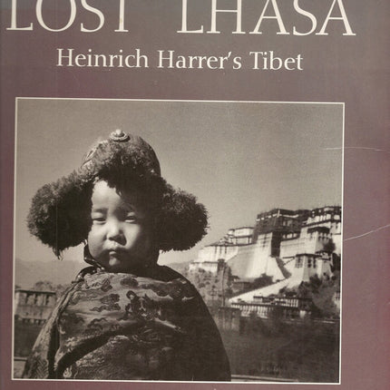 Lost Lhasa: Heinrich Harrer's Tibet