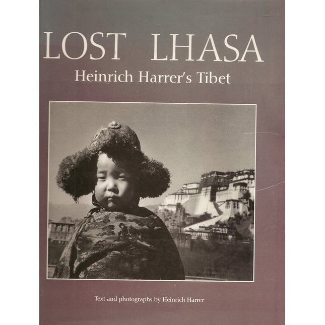 Lost Lhasa: Heinrich Harrer's Tibet