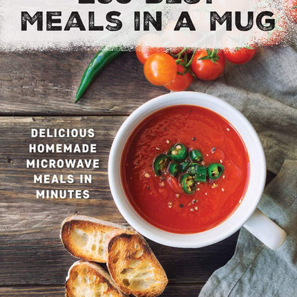 250 Best Meals in a Mug: Delicious Homemade Microwave Meals in Minutes