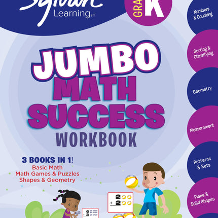 Kindergarten Jumbo Math Success Workbook: 3 Books in 1 --Basic Math, Math Games and Puzzles, Shapes and Geometry; Activities, Exercises, and Tips to ... and Get Ahead (Sylvan Math Jumbo Workbooks)