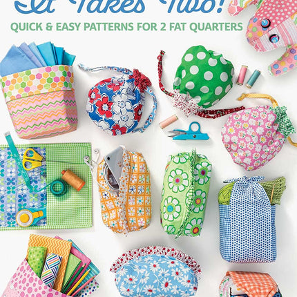 It Takes Two!: Quick & Easy Patterns for 2 Fat Quarters