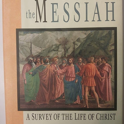 Jesus the Messiah: A Survey of the Life of Christ