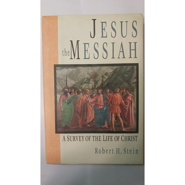 Jesus the Messiah: A Survey of the Life of Christ