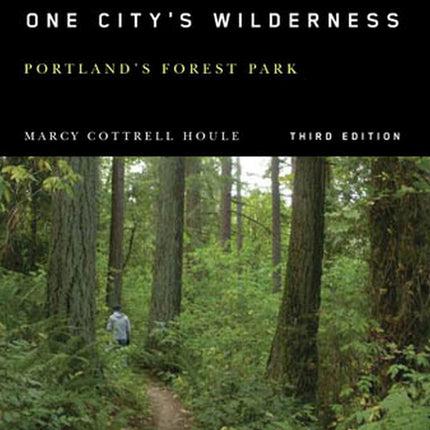 One City's Wilderness: Portland's Forest Park, 3rd edition