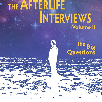The Afterlife Interviews: Volume II