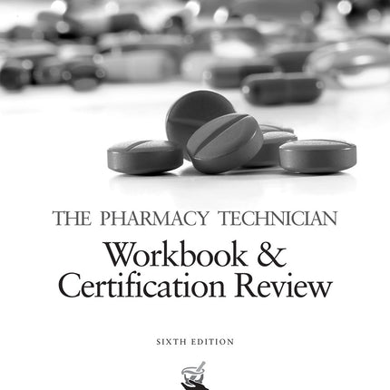 The Pharmacy Technician Workbook & Certification Review