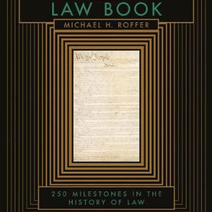 The Law Book: From Hammurabi to the International Criminal Court, 250 Milestones in the History of Law