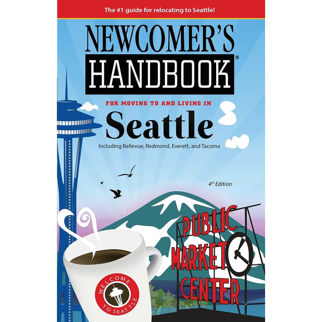 Newcomer's Handbook for Moving to and Living in Seattle: Including Bellevue, Redmond, Everett, and Tacoma