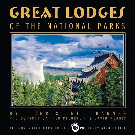 Great Lodges of the National Parks: The Companion Book to the PBS Television Series