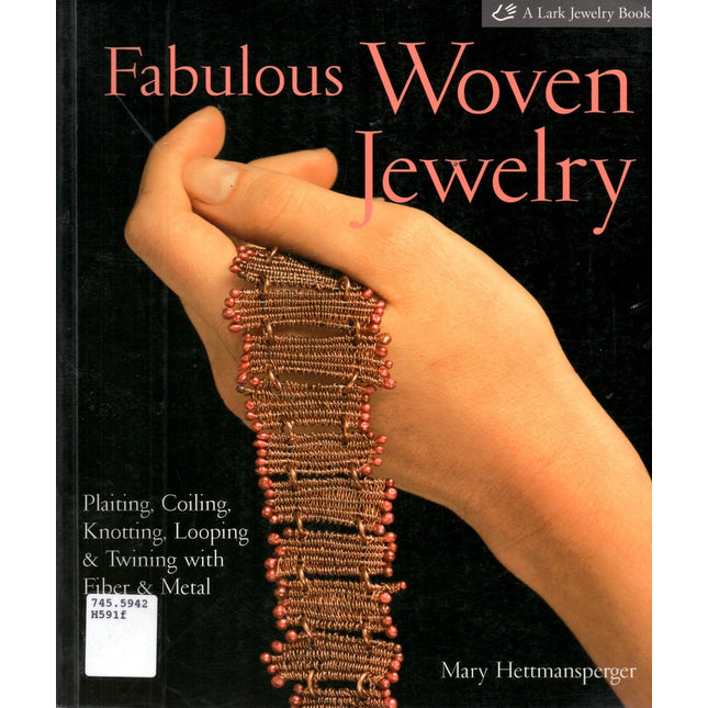 Fabulous Woven Jewelry: Plaiting, Coiling, Knotting, Looping & Twining with Fiber & Metal