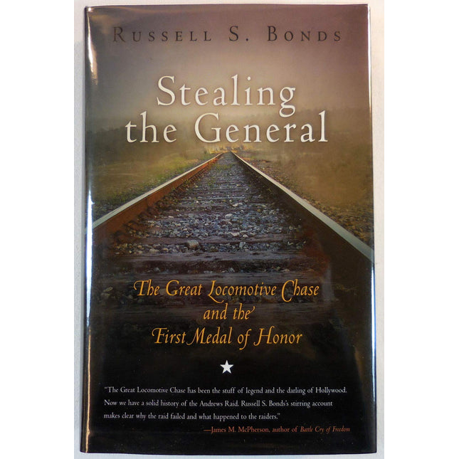 Stealing the General: The Great Locomotive Chase and the First Medal of Honor