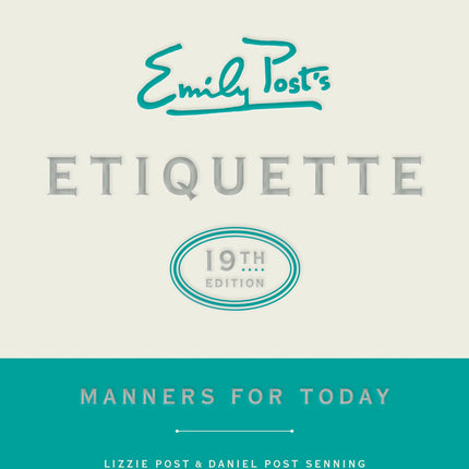 Emily Post's Etiquette, 19th Edition: Manners for Today (Emily's Post's Etiquette)