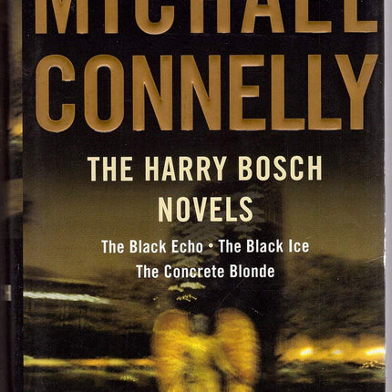 The Harry Bosch Novels: The Black Echo, The Black Ice, The Concrete Blonde