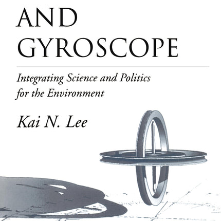 Compass and Gyroscope: Integrating Science And Politics For The Environment