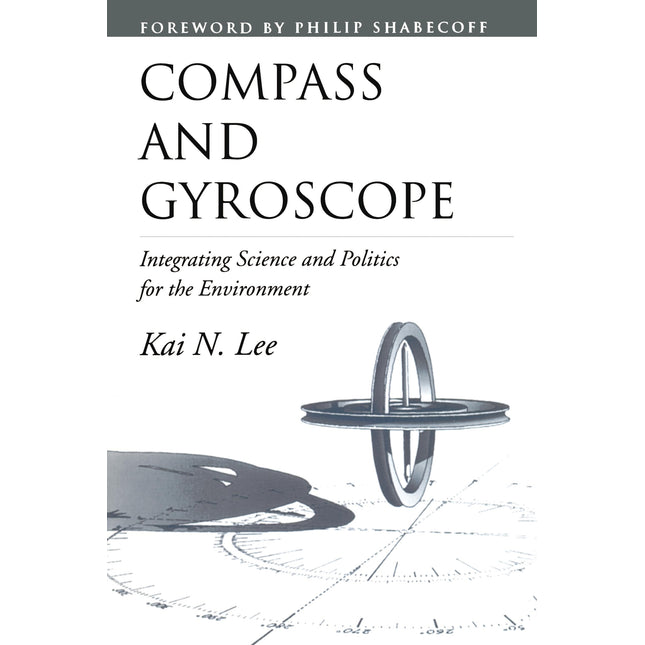 Compass and Gyroscope: Integrating Science And Politics For The Environment