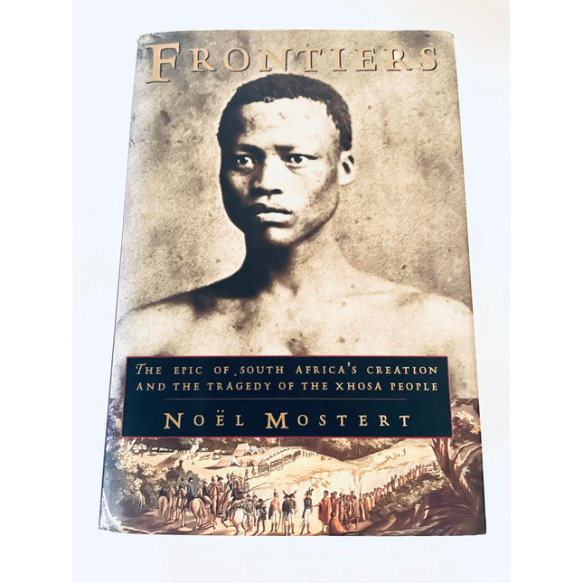 Frontiers: the Epic of South Africa's Creation and the Tragedy of the Xhosa People