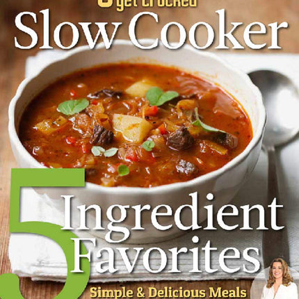 Get Crocked Slow Cooker 5 Ingredient Favorites: Simple & Delicious Meals