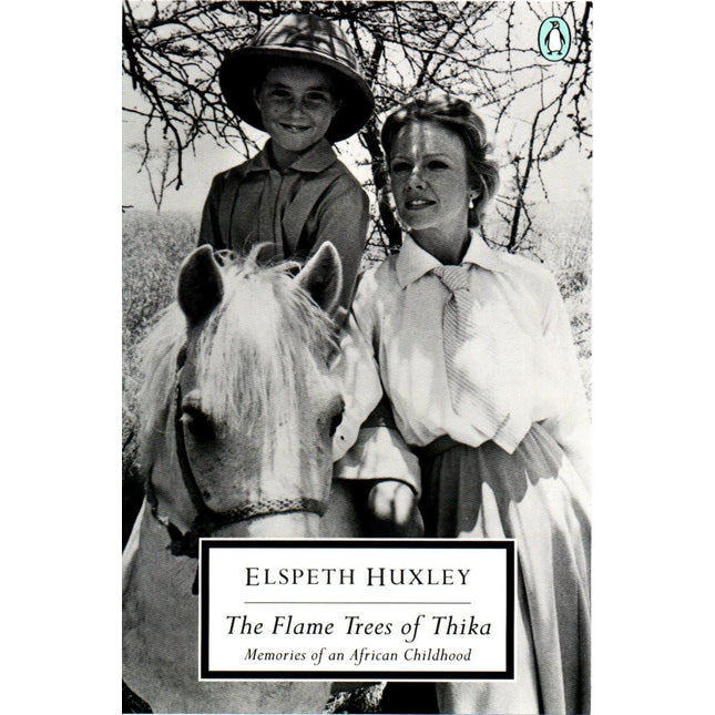 The Flame Trees of Thika: Memories of an African Childhood (Classic, 20th-Century, Penguin)