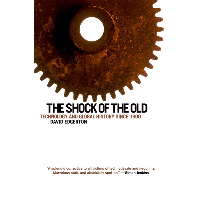 The Shock of the Old: Technology and Global History since 1900